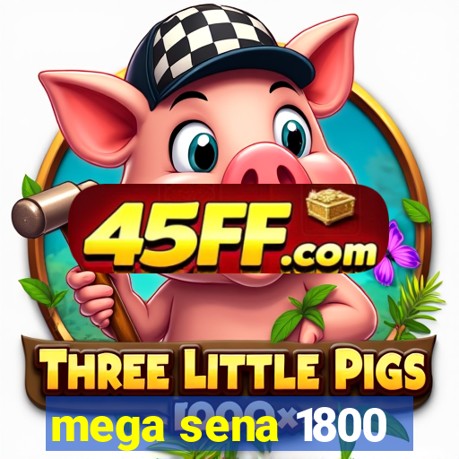 mega sena 1800